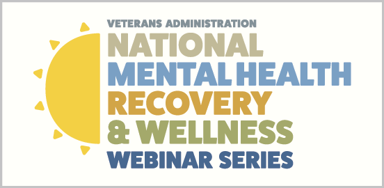 VA National Mental Health Wellness & Recovery Webinar Series
