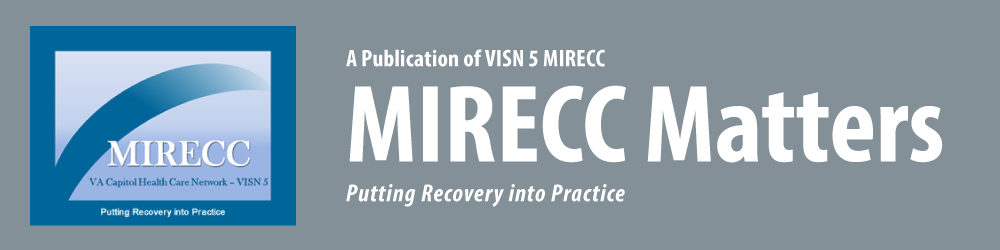 A publication of the VISN 5 MIRECC - MIRECC Matters - Putting Recovery into Practice