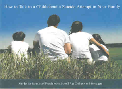 How to Talk to a Child about a Suicide Attempt in Your Family Booklet